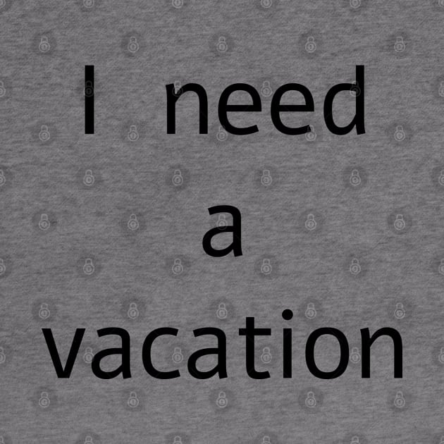 I need a vacation by jojobob